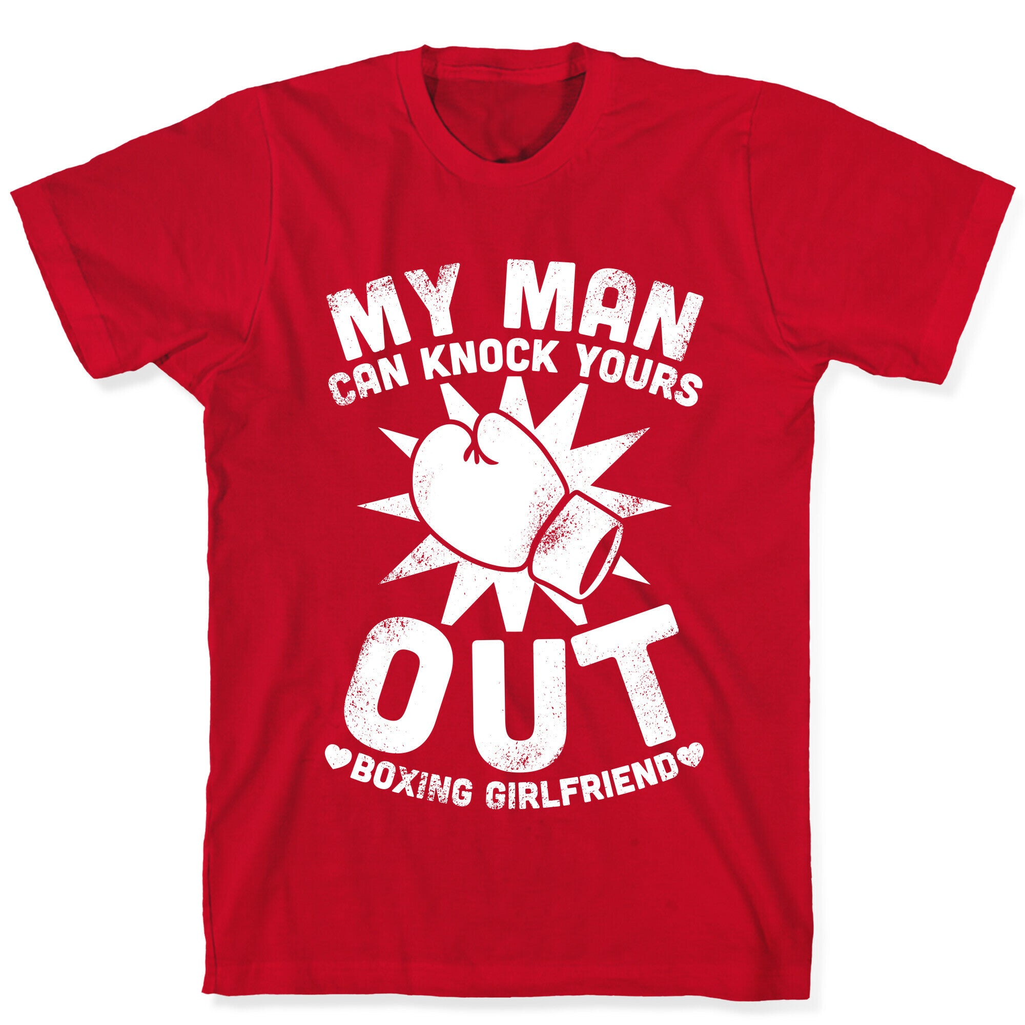 My Man Can Knock Yours Out (Boxing Girlfriend) T-Shirt